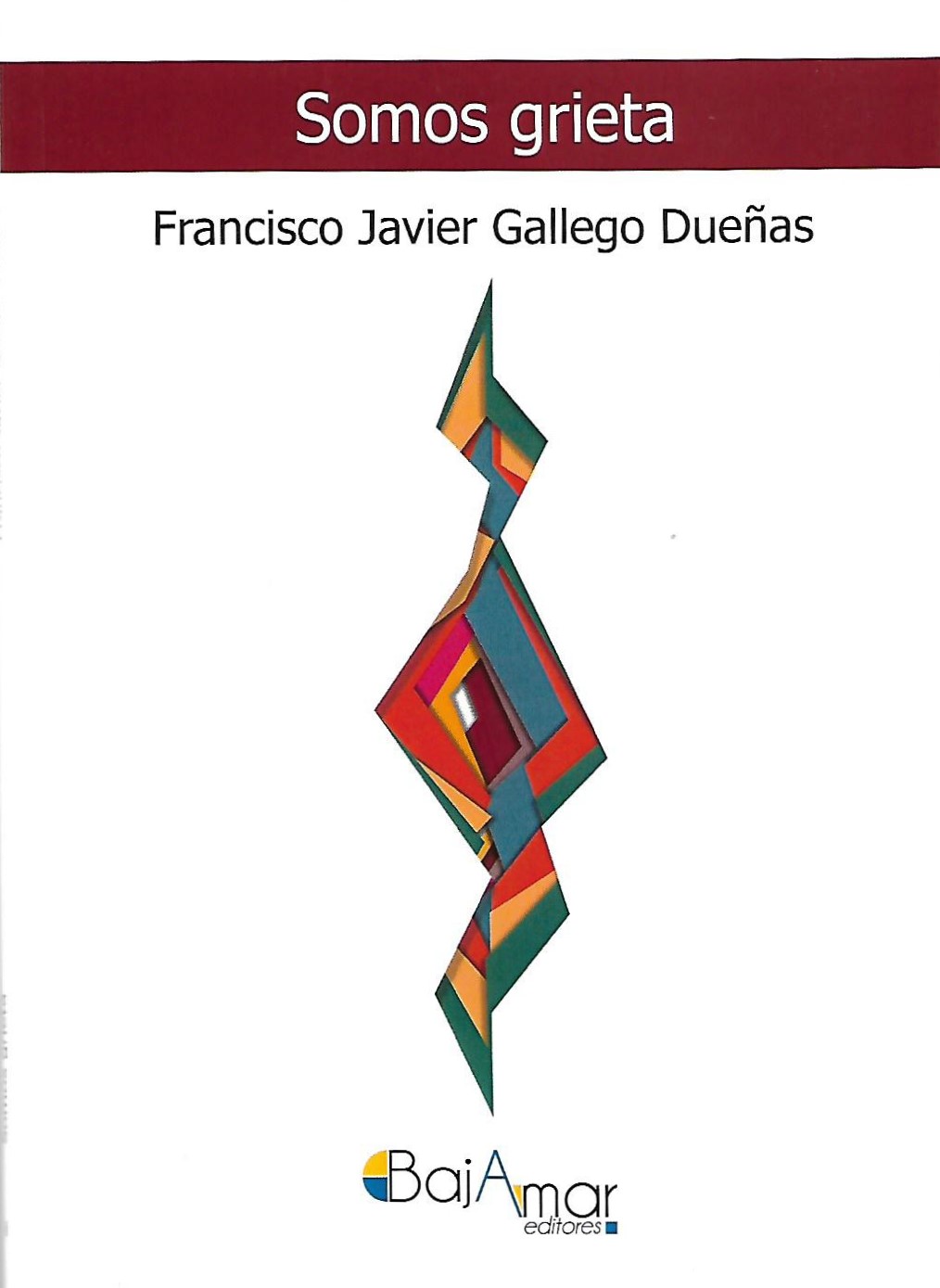 Puentes de papel: FRANCISCO JAVIER GALLEGO DUEÑAS. SOMOS GRIETA